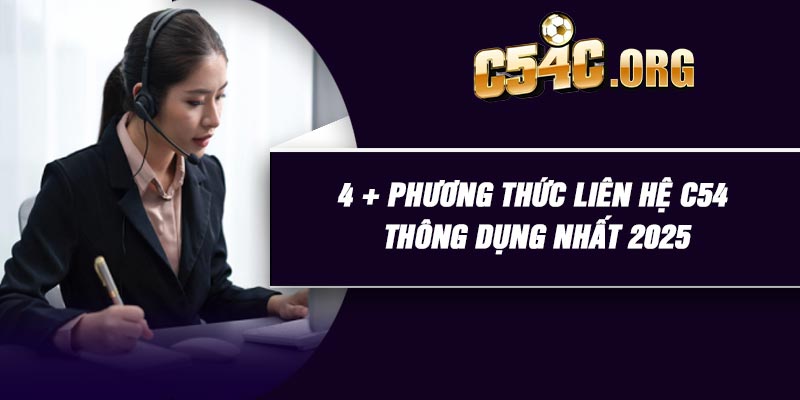 4 + phương thức liên hệ C54 thông dụng nhất 2025
