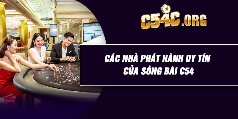 Các nhà phát hành uy tín của sòng bài C54