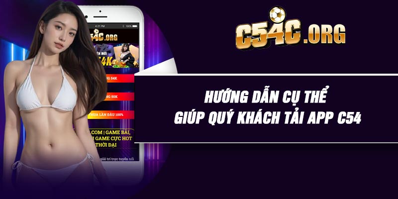 Hướng dẫn cụ thể giúp quý khách tải app C54