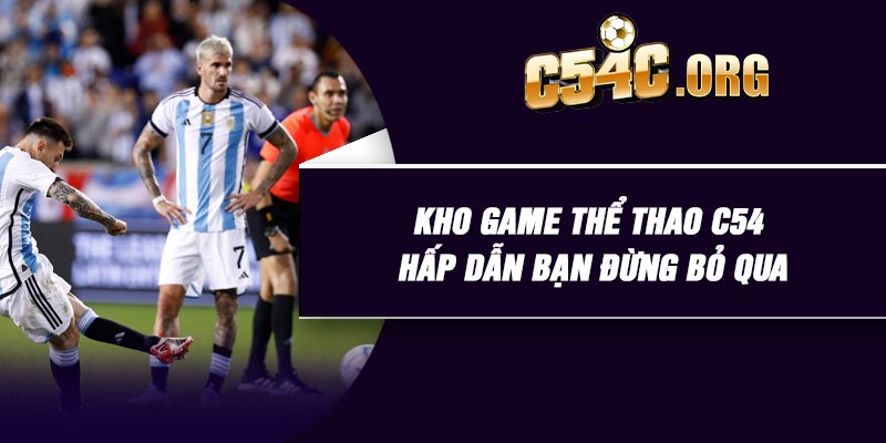 Kho game thể thao C54 hấp dẫn bạn đừng bỏ qua
