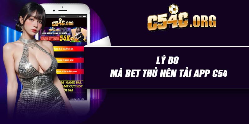 Lý do mà bet thủ nên tải app C54