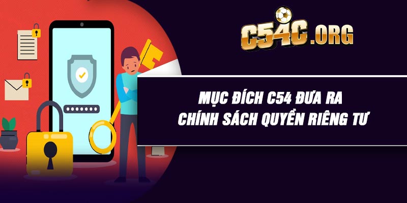 Mục đích C54 đưa ra chính sách quyền riêng tư
