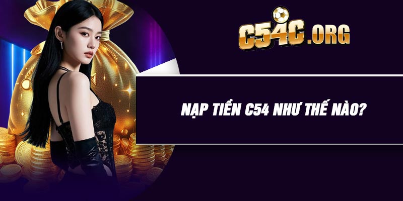 Nạp tiền C54 như thế nào?