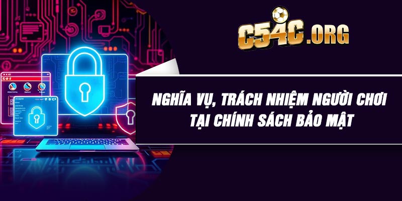 Nghĩa vụ, trách nhiệm người chơi Tại chính sách bảo mật
