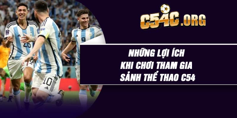 Những lợi ích khi chơi tham gia sảnh thể thao C54