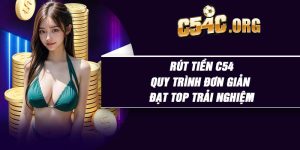 Rút tiền C54: Quy trình đơn giản đạt top trải nghiệm